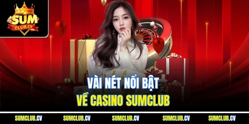 Vài nét nổi bật về casino Sumclub 