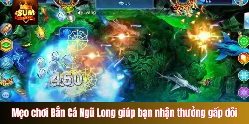 Mẹo chơi Bắn Cá Ngũ Long giúp bạn nhận thưởng gấp đôi