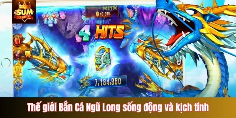 Thế giới Bắn Cá Ngũ Long sống động và kịch tính