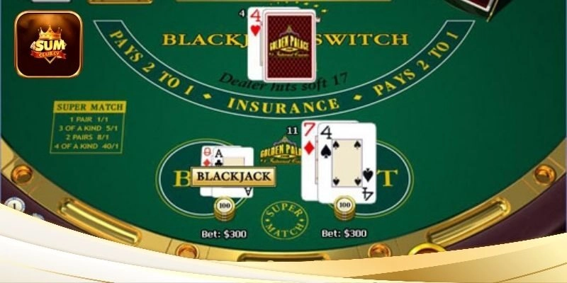 Blackjack Swich Sumclub biến thể mới cực hấp dẫn 