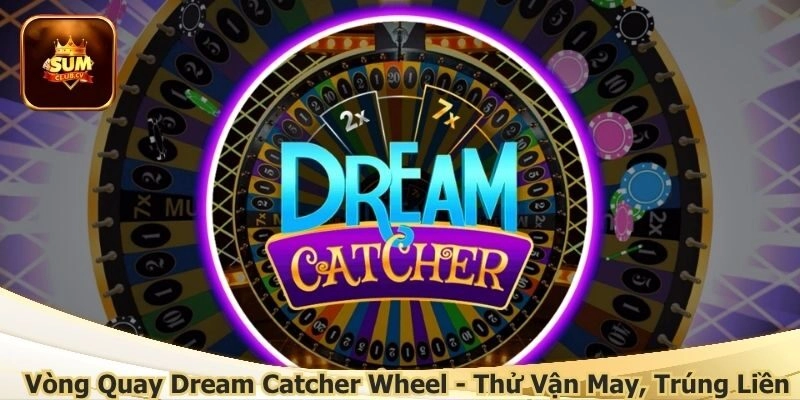Vòng quay Dream Catcher Wheel